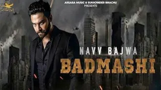 Badmashi Nav Bajwa Ft. Dj Flow | Punjabi Song | Dj Flow Song | Nav Bajwa Latest Song | Badmashi Song