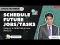 Session-63 Schedule Future Using AT CRONTAB in Linux RHEL 8 Nehra Classes