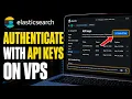 How to authenticate to Elasticsearch with API keys on VPS - Quick Tutorial