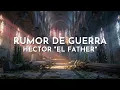 Héctor "El Father" - Rumor de Guerra (Audio)