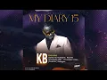 Download Lagu KB - My Diary 15 Ft Danny TSG Humayne, Ray Dee, Umusepela Chile, Umusepela Crown, JC kalinks
