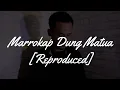 Download Lagu Marrokap Dung Matua  [ Reproduced ]