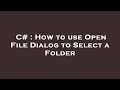 C How to use Open File Dialog to Select a Folder