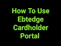 How To Use Ebtedge Cardholder Portal