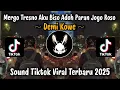 Download Lagu MERGO TRESNO AKU BISO ADOH PARAN JOGO ROSO ( DEMI KOWE ) - SOUND VIRAL TIKTOK TERBARU 2025