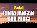 Download Lagu Dadali - Cinta Jangan Kau Pergi (Lirik)