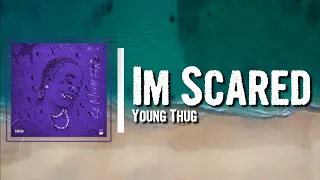 young thug im scared lyrics