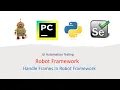 Python Robot Framework For UI Part 12 How to Handle Frames in Robot Framework