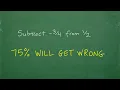 Subtract - from 75 will NOT get right