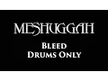 Download Lagu Meshuggah Bleed DRUMS ONLY