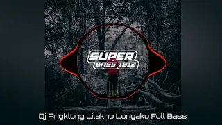 Download DJ Angklung - Lilakno Lungaku Full Bass MP3