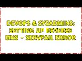 DevOps SysAdmins Setting up Reverse DNS - SERVFAIL error