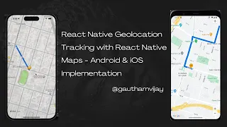React Native Geolocation Tracking with React Native Maps - Android iOS Implementation