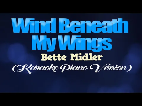 Download MP3 WIND  BENEATH MY WINGS - Bette Midler (KARAOKE PIANO VERSION)