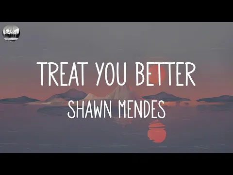 Download MP3 Shawn Mendes - Treat You Better (Lyrics) || Justin Bieber, James Arthur ft. Anne-Marie,... (Mix Lyr