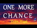 Download Lagu ONE MORE CHANCE -  VICTOR WOOD lyrics