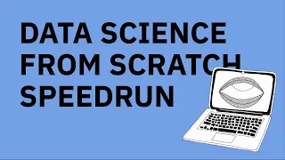 Data Science from Scratch Speedrun