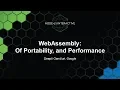 WebAssembly Of Portability and Performance - Deepti Gandluri Google