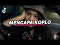 Download Lagu DJ MENGAPA REMIX KOPLO VIRAL FYP TIKTOK TERBARU 2025! Akbar Chalay ft. Rey Savero