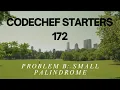Codechef Starters 172 Problem B Small Palindrome Solution in Hindi CPP Java Codes