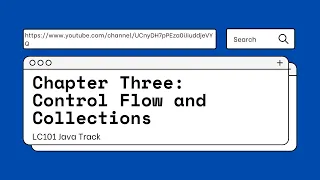 LC101 Java Track - Chapter 3 Control Flow and Collections