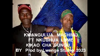 KWANGULIJA FT NKUBHIJA LUME KIKAO CHA NDUGU BY Lwenge Studio 2023 