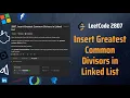 Insert Greatest Common Divisors in Linked List - LeetCode 2807