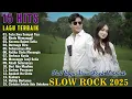 Lagu Slow Rock Terbaru 2025 Terpopuler || Satu Jiwa Sampai Tua (Full Album Terbaik Enak Didengar)