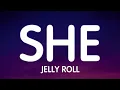 Jelly Roll - She (Lyrics) New Song