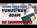 Lagu KH ZAINUDDIN MZ | Kisah parana Nabi Yunus, Nuh dan adam