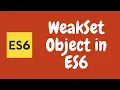 46 WeakSet in ES6 Managing Items in the WeakSet in the Javascript ES6 ES2015