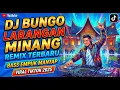 DJ BUNGO LARANGAN MINANG REMIX TERBARU — Bass Empuk Mantap Viral TikTok 2025