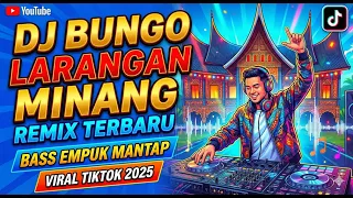 dj bungo larangan minang remix terbaru bass empuk mantap viral tiktok 2025