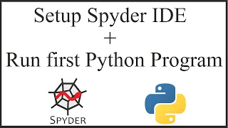How to install Spyder IDE for Python Run you first Python program