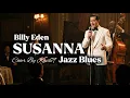 Lagu 🎵Susanna—Billy Eden | 🎷Jazz Blues Cover By Kav69 