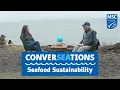Conver-sea-tions Ask An Expert Seafood Sustainability