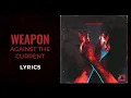 Download Lagu Against the Current - weapon (LYRICS)