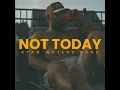 Not Today
