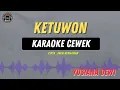 Download Lagu KETUWON - ( KARAOKE RAMPAK CEWEK ) Yusiana Dewi Tarling Lawas