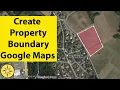 Create a Property Boundary in Google Maps