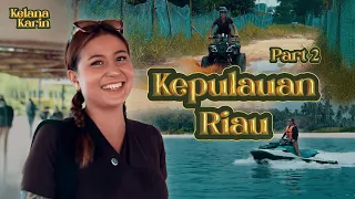 JELAJAH PROVINSI KEPULAUAN RIAU (PART 2) #KELANAKARIN