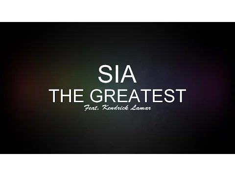 Download MP3 Sia - The Greatest (feat. Kendrick Lamar) [Lyrics] HQ