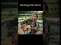 The Long Drive Home