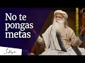 Download No te pongas metas│Sadhguru mp4 3gp mp3 videos - waplic