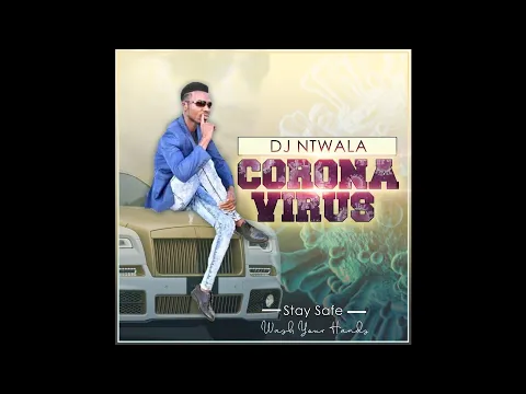 Download MP3 DJ Ntwala - Corona Virus (New Hit 2020)