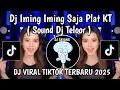 Download Lagu DJ IMING IMING SAJA PLAT KT DJ TELOOR || DJ IMING IMING SAJA VIRAL TIKTOK TERBARU YANG KALIAN CARI