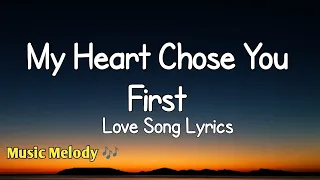 my heart chose you first romantic love song lyrics 