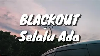 blackout selalu ada lirik 