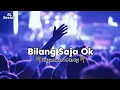 Download Lagu LAGU PARTY TERBARU🌴BILANG SAJA OK ( T2 - OK REMIX )