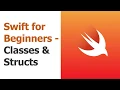 Swift for Beginners Part 5 - Classes Structs